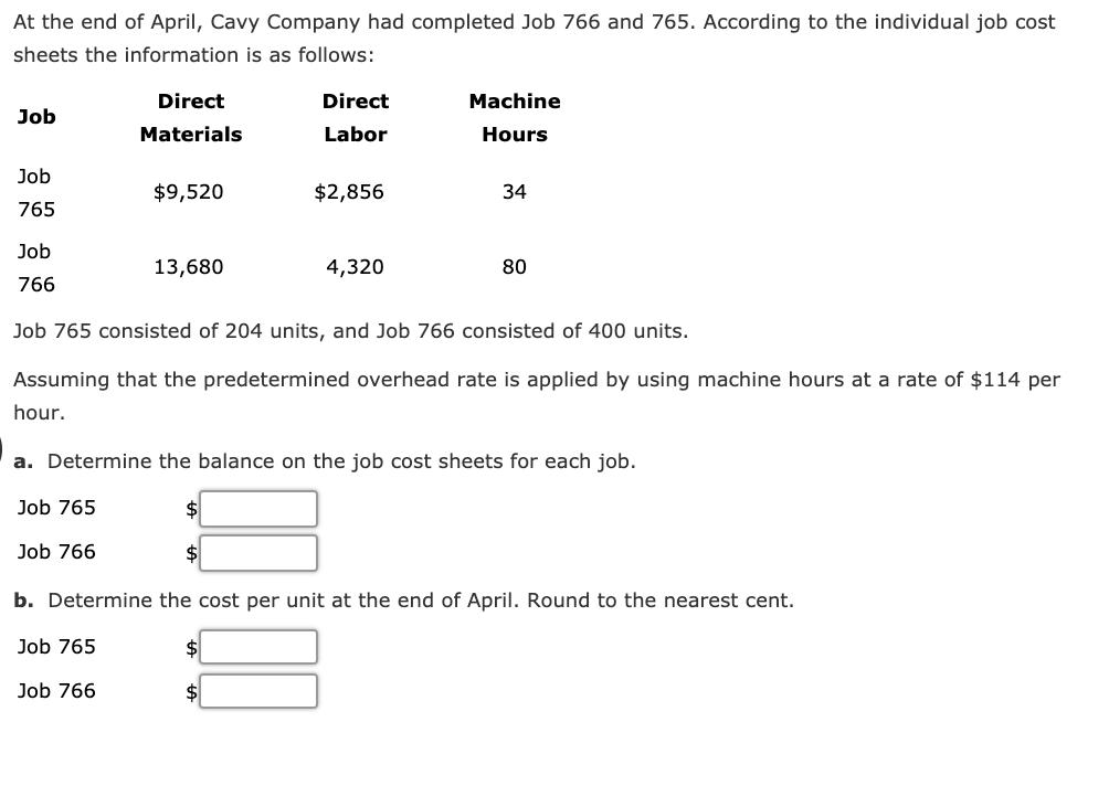 At the end of April, Cavy Company had completed Job 766 and 765. According to the individual job cost sheets the information