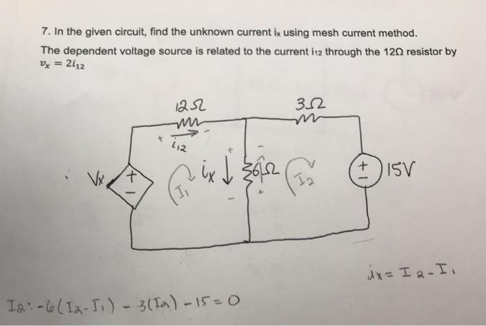7. In the given circuit, find the unknown current ix using mesh current method. The dependent voltage source is related to th