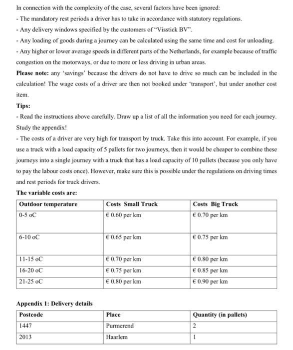 In connection with the complexity of the case, several factors have been ignored: - The mandatory rest periods a driver has t