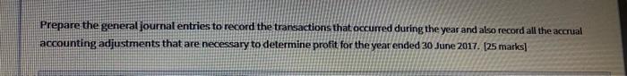 Prepare the general journal entries to record the transactions that occurred during the year and also record all the accrual