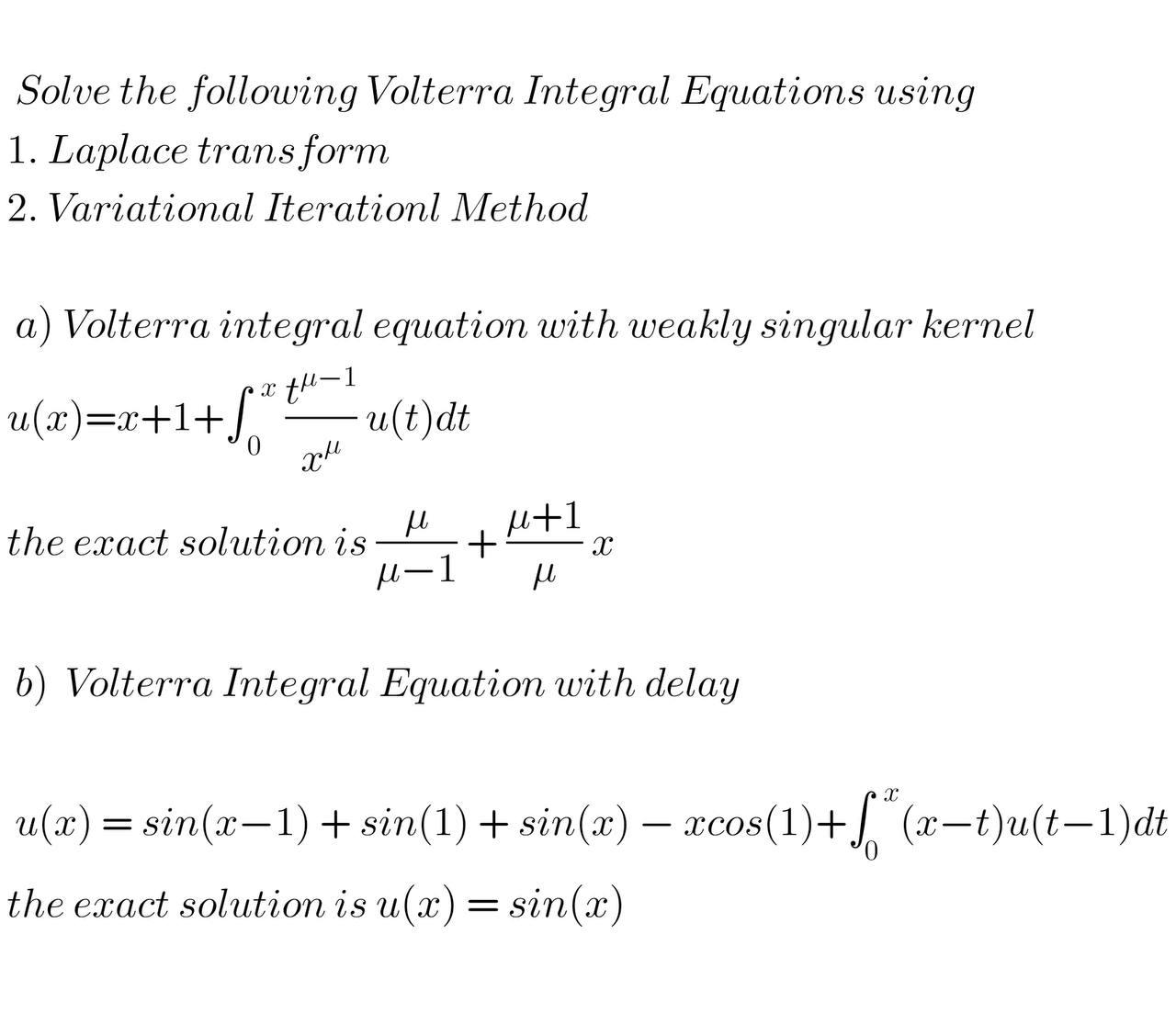 Solve the following Volterra Integral Equations using 1. Laplace transform 2. Variational Iterationl Method