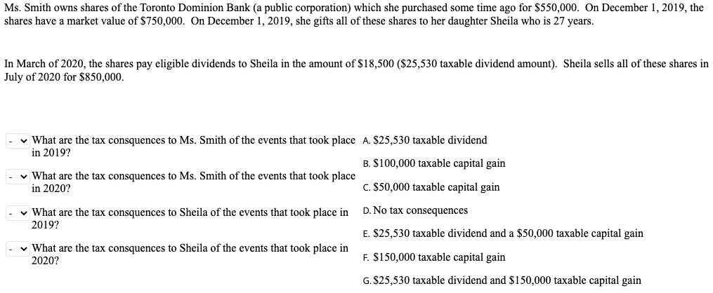 Ms. Smith owns shares of the Toronto Dominion Bank (a public corporation) which she purchased some time ago for $550,000. On