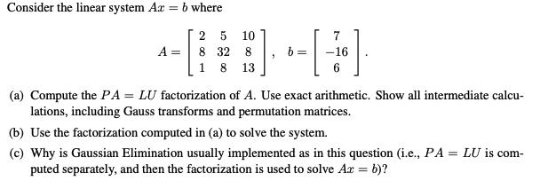 Consider the linear system Ar = b where 2 5 10 8