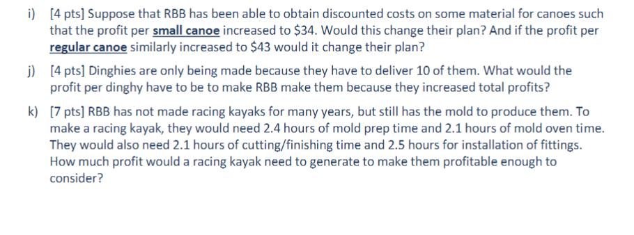 i) [4 pts] Suppose that RBB has been able to obtain discounted costs on some material for canoes such that the profit per sma