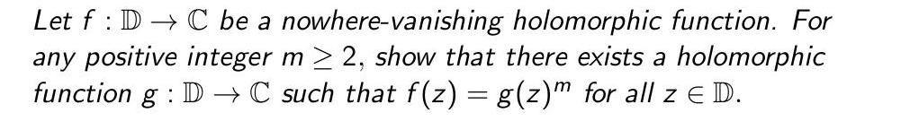 Let f : ID C be a nowhere-vanishing holomorphic function. For any