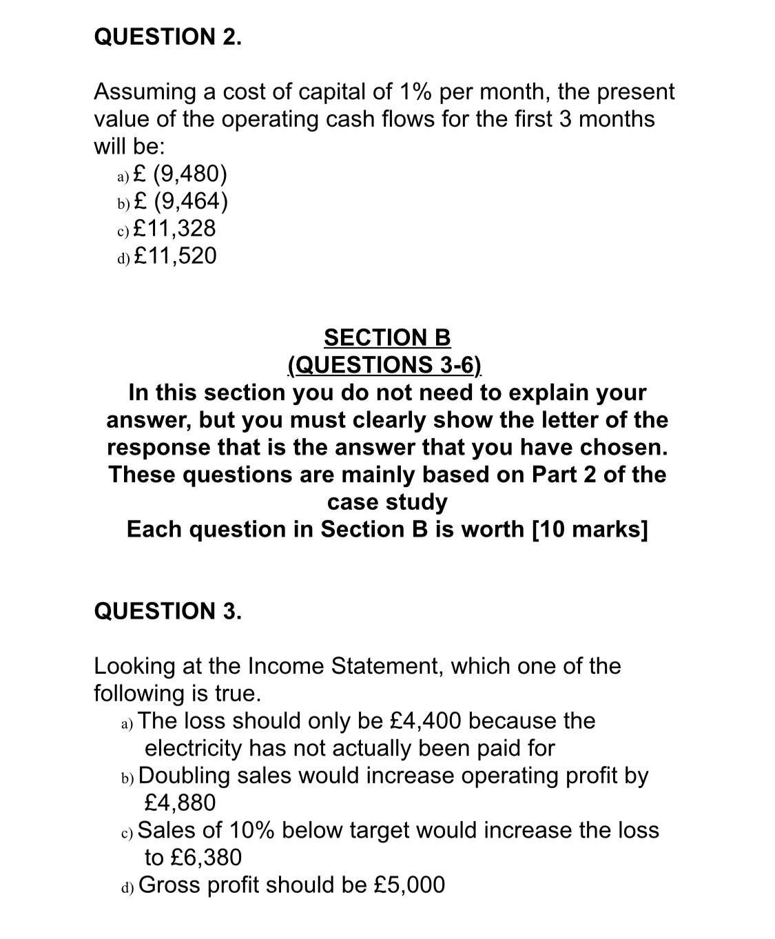 QUESTION 2. Assuming a cost of capital of 1% per month, the present value of the operating cash flows for the first 3 months