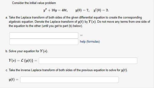 Consider the initial value problem y" + 16y = 48t, y(0) =