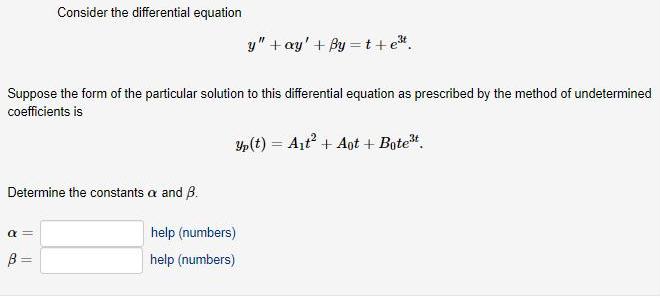 Consider the differential equation y" + ay' + By = t +