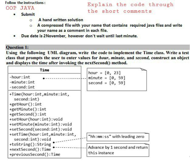 Follow the instructions: OOP JAVA  Submit o o A hand written solution A compressed file with your name that