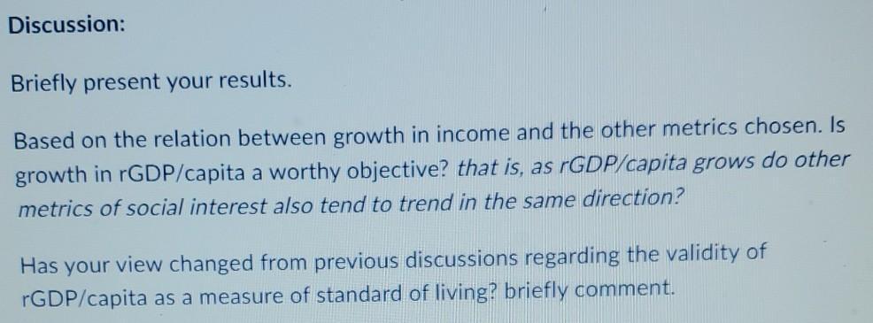 Discussion: Briefly present your results. Based on the relation between growth in income and the other metrics chosen. Is gro