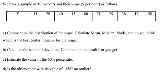 We have a sample of 10 workers and their wage ($ per