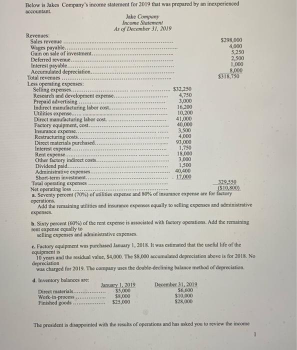 Below is Jakes Companys income statement for 2019 that was prepared by an inexperienced accountant. Jake Company Income Stat