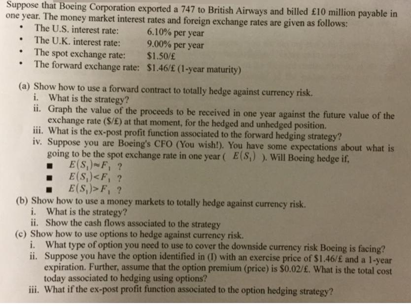 Suppose that Boeing Corporation exported a 747 to British Airways and billed 10 million payable in one year.