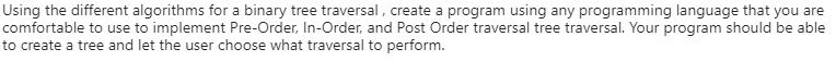 Using the different algorithms for a binary tree traversal , create a
