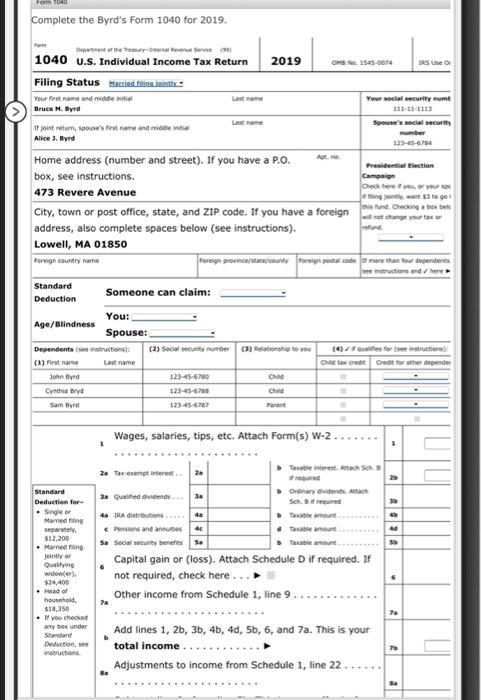 Complete the Byrds Form 1040 for 2019. Department Servis 1040 U.S. Individual Income Tax Return 2019 CM 1545-004 Filing Stat