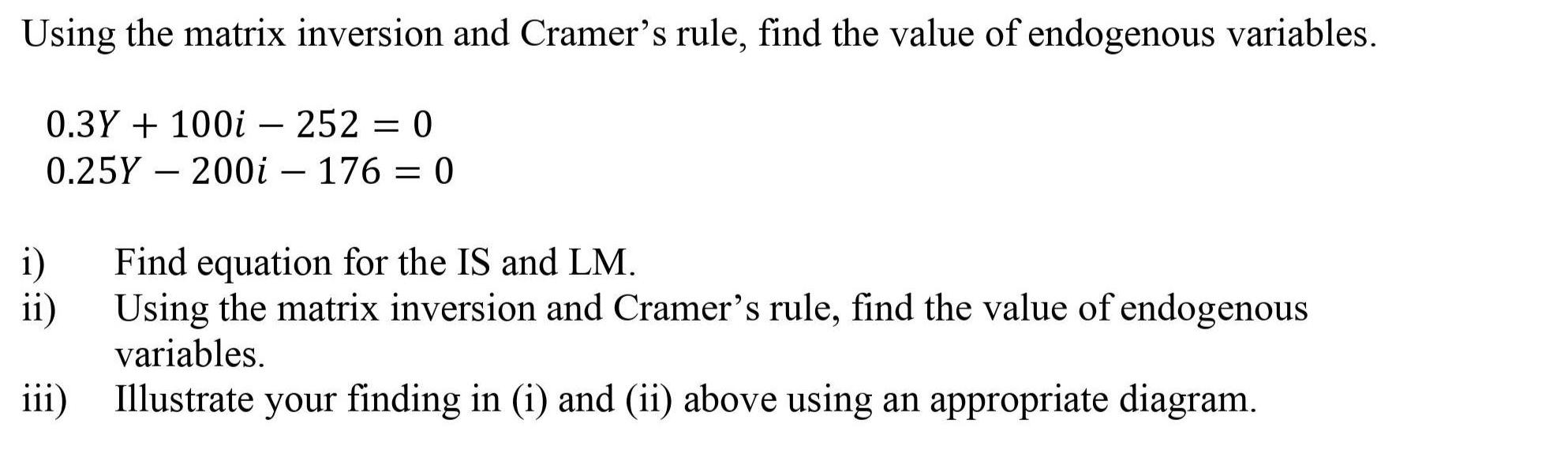 Using the matrix inversion and Cramer's rule, find the value of endogenous