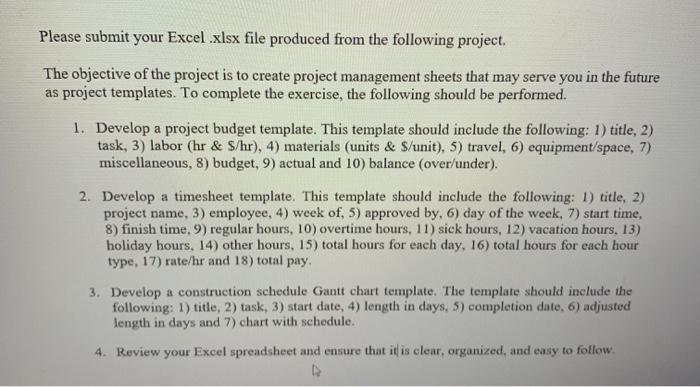 Please submit your Excel .xlsx file produced from the following project. The objective of the project is to create project ma