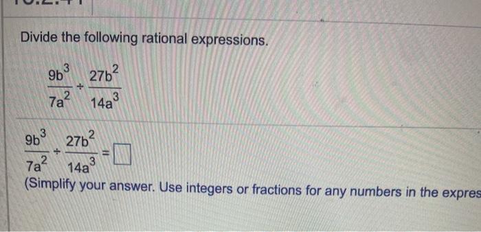 Divide the following rational expressions. 39b 2762 7a 23 14a 2762 39b +3 (Simplify your answer. Use integers or fraction