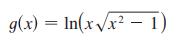 g(x) = In(xVx? - 1) .2