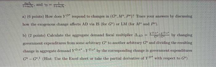 Anda 17 and 72 17 a) (6 points) How does Y De respond to changes in (G, M,P)? Trace your answers by discussing how the exoge