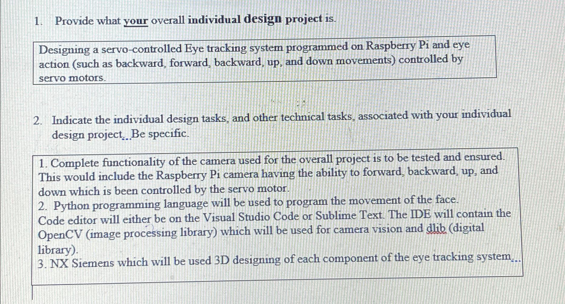 1. Provide what your overall individual design project is. Designing a servo-controlled Eye tracking system