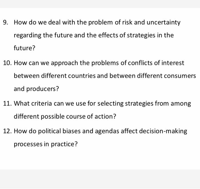 9. How do we deal with the problem of risk and uncertainty regarding the future and the effects of strategies in the future?