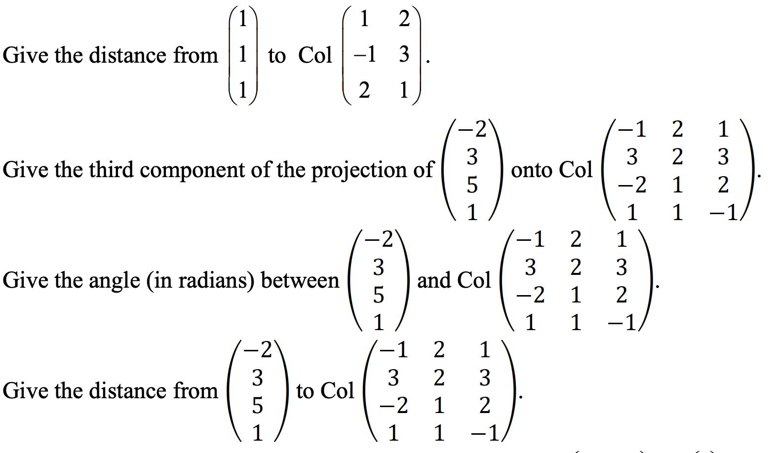 1 12 Give the distance from 1 to Col -1 3 () ()  2 1 Give the third component of the projection of Give the