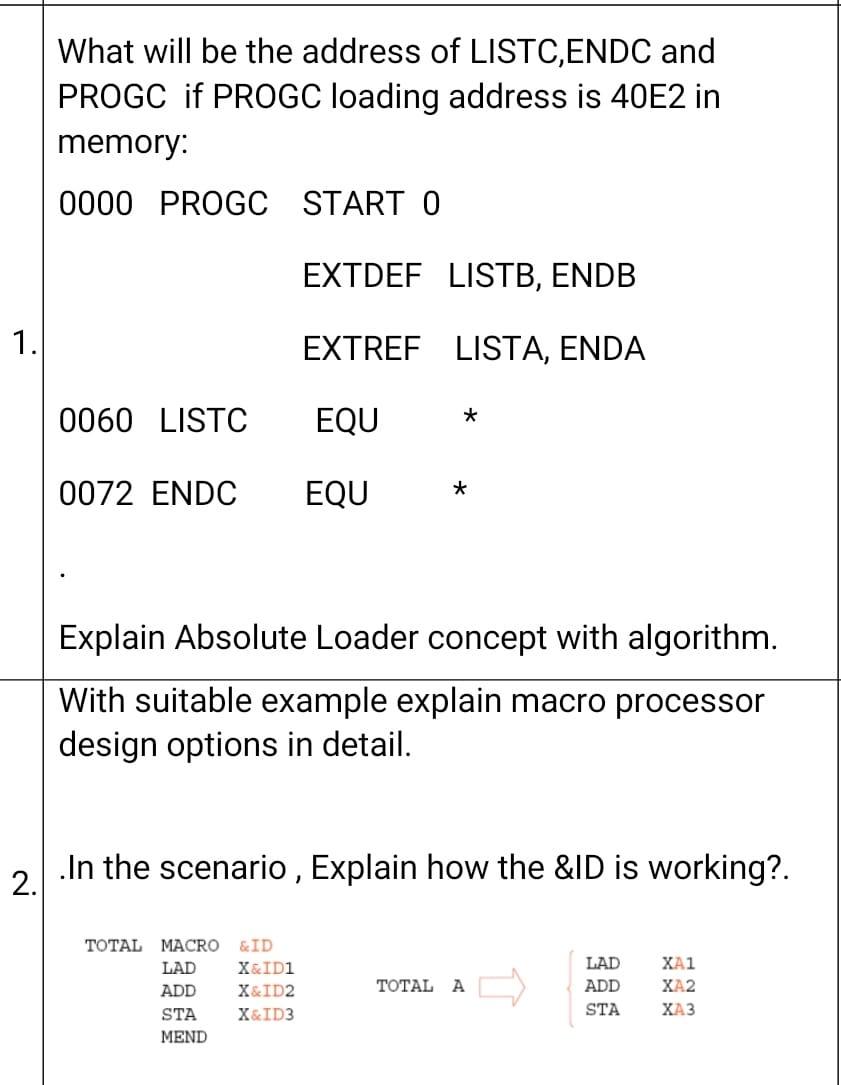 1. What will be the address of LISTC,ENDC and PROGC if PROGC loading address is 40E2 in memory: 0000 PROGC