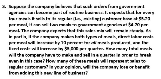 3. Suppose the company believes that such orders from governmentagencies can become part of routine business. It expects tha