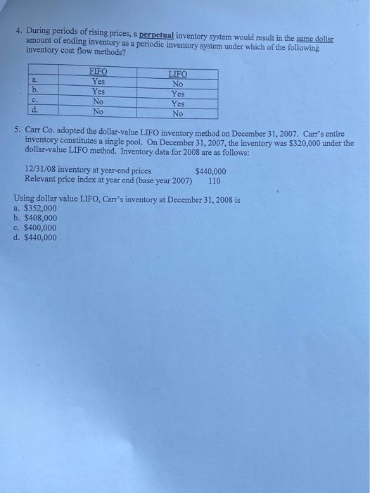 4. During periods of rising prices, a perpetual inventory system would result in the same dollaramount of ending inventory a