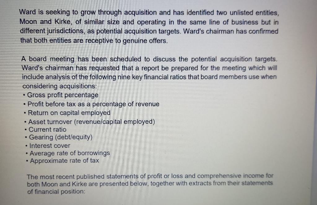 Ward is seeking to grow through acquisition and has identified two unlisted entities, Moon and Kirke, of similar size and ope