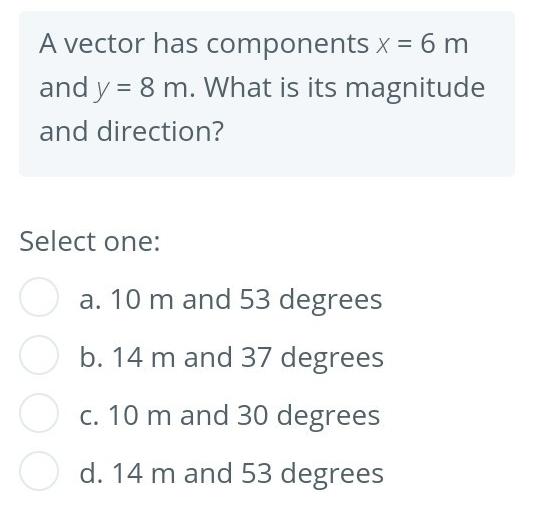 A vector has components x = 6 m and y = 8