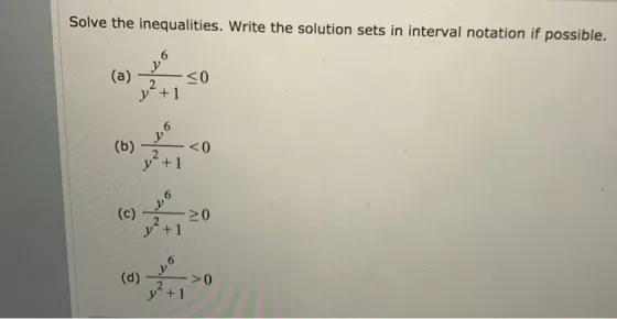 Solve the inequalities. Write the solution sets in interval notation if possible. 6 (a) <o y +1 6 (b) <0 y +1 (c) 20 y+1 (d)