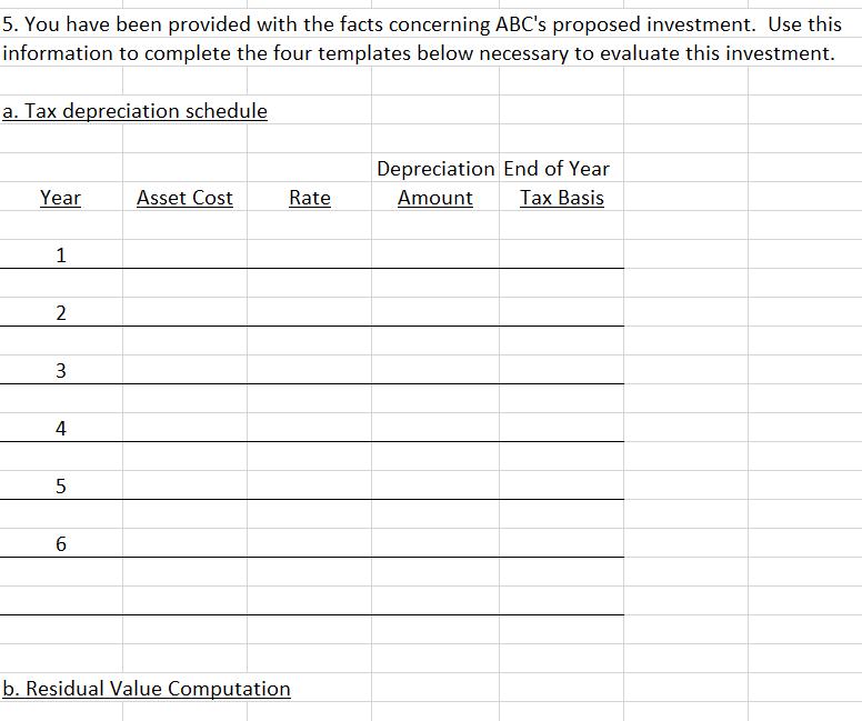 5. You have been provided with the facts concerning ABCs proposed investment. Use this information to complete the four temp