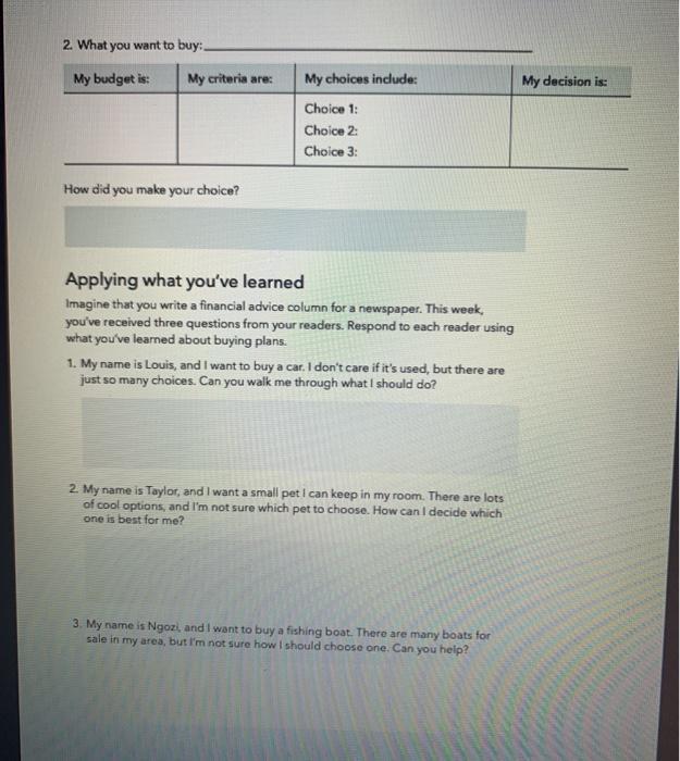 2. What you want to buy: My budget is: My criteria are: How did you make your choice? My choices include: