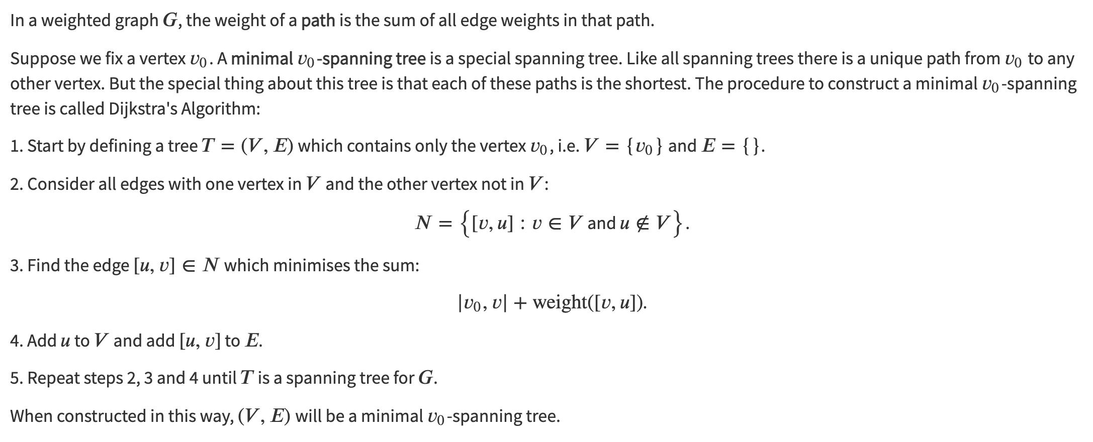 In a weighted graph G, the weight of a path is the sum of all edge weights in that path.Suppose we fix a vertex vo. A minima