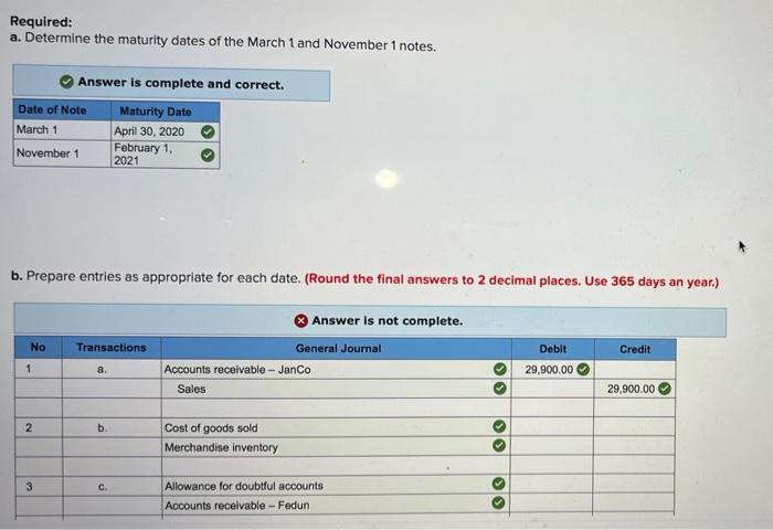 Required:a. Determine the maturity dates of the March 1 and November 1 notes.Answer is complete and correct.Date of Note M