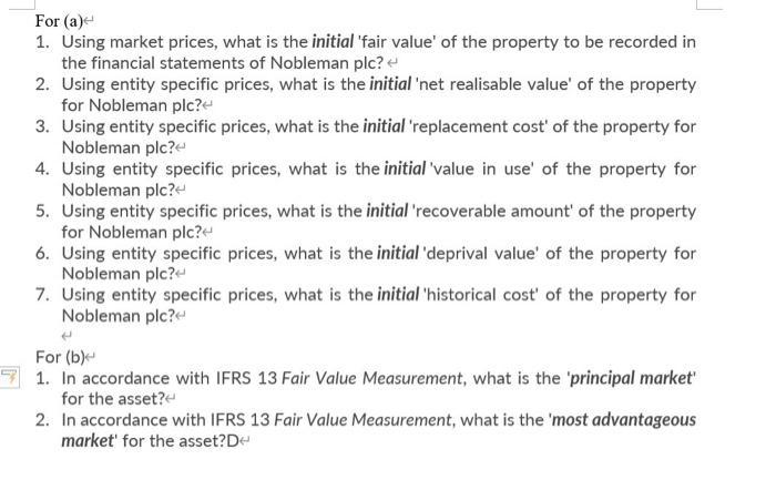 For (a)1. Using market prices, what is the initial fair value of the property to be recorded inthe financial statements of