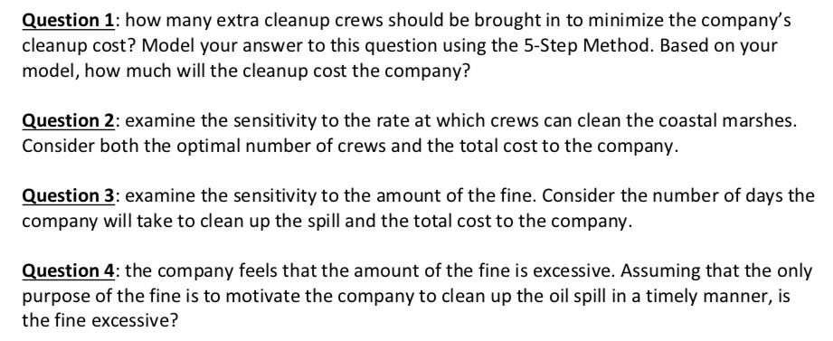 Question 1: how many extra cleanup crews should be brought in to minimize the companys cleanup cost? Model your answer to th
