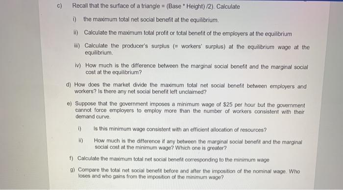 c) Recall that the surface of a triangle = (Base *Height)/2). Calculate i) the maximum total net social benefit at the equili