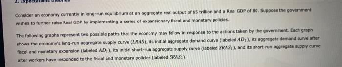 2. Expectation duConsider an economy currently in long-run equilibrium at an aggregate real output of $5 trillion and a Real