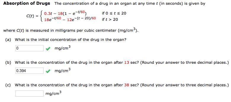 Absorption of Drugs The concentration of a drug in an organ at any time t (in seconds) is given byS 0.3t - 18(1 - e-t/60)18