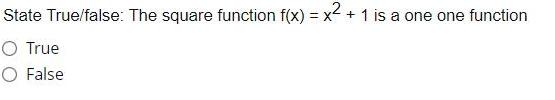 State True/false: The square function f(x) = x + 1 is a