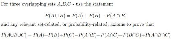 For three overlapping sets A,B.C - use the statement P(AU B) =