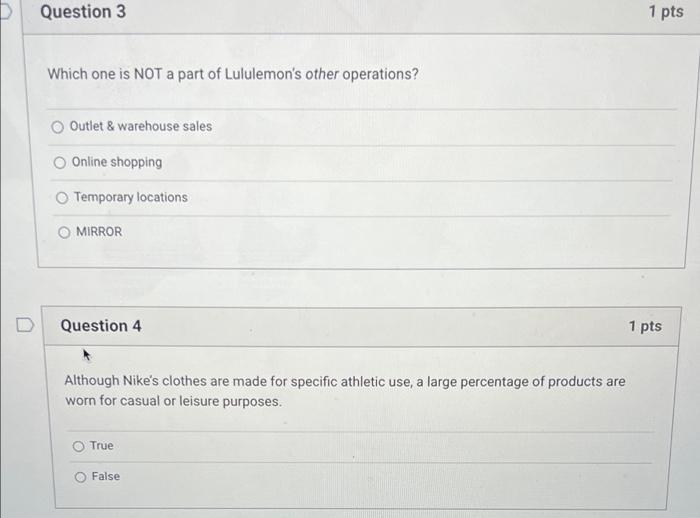 ” Question 3 1 pts Which one is NOT a part of Lululemons other operations? Outlet & warehouse sales Online shopping O Tempor