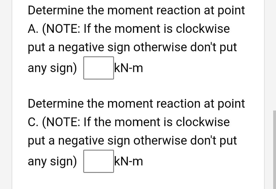 Determine the moment reaction at point A. (NOTE: If the moment is clockwise put a negative sign otherwise dont put any sign)