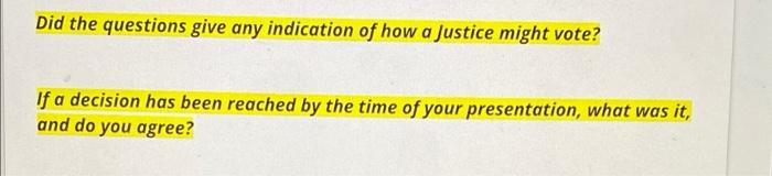 Did the questions give any indication of how a Justice might vote? If a decision has been reached by the time of your present