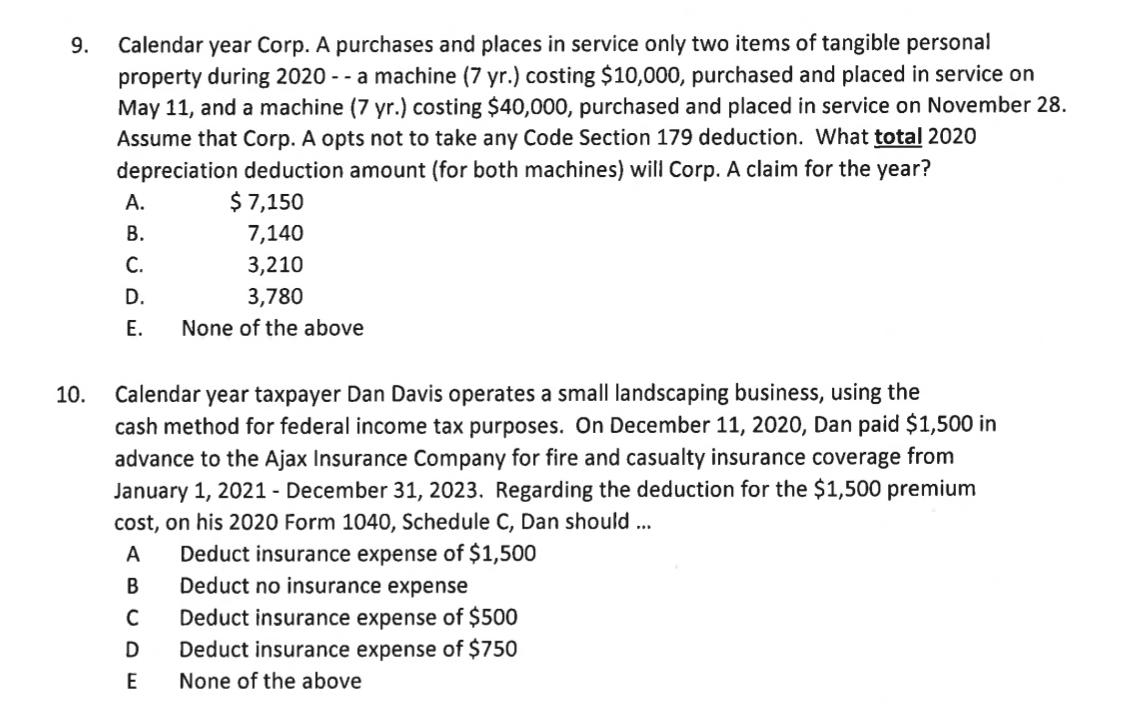 9. Calendar year Corp. A purchases and places in service only two items of tangible personal property during 2020 -- a machin