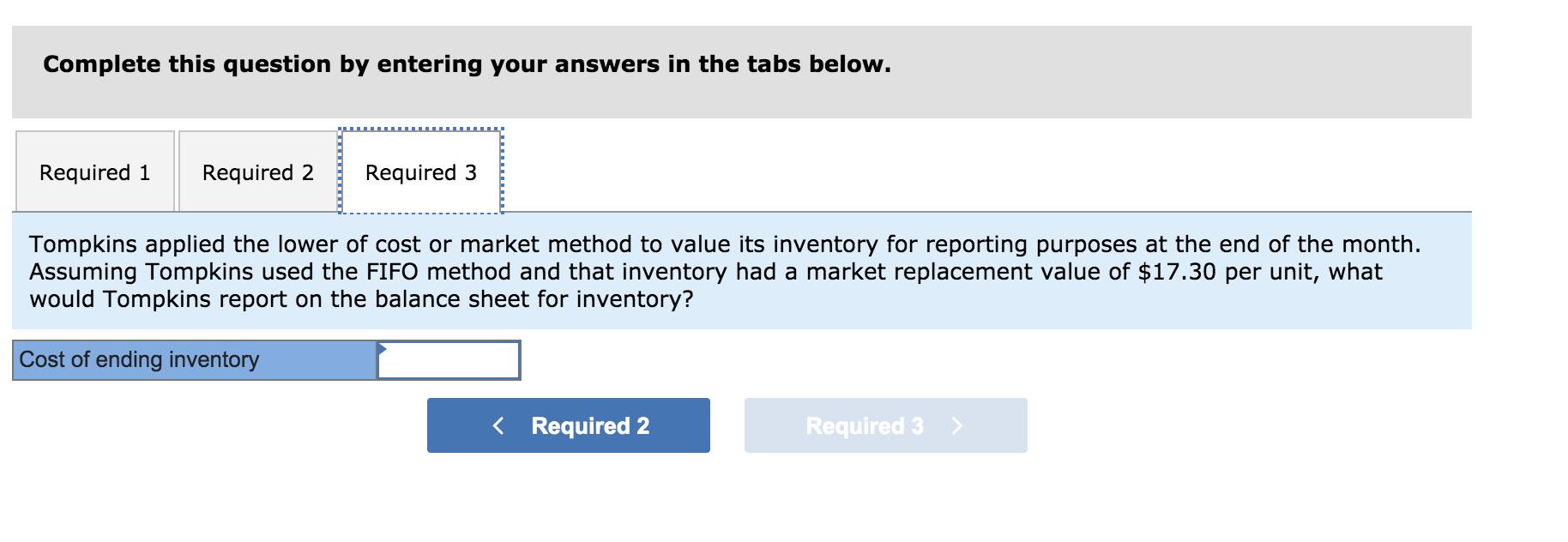 Complete this question by entering your answers in the tabs below.Required 1Required 2Required 3Tompkins applied the lowe