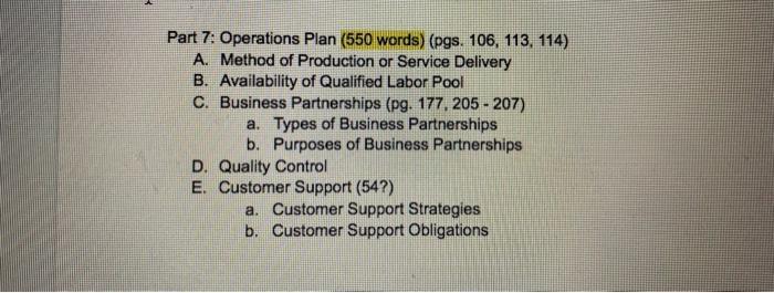Part 7: Operations Plan (550 words) (pgs. 106, 113, 114) A. Method of Production or Service Delivery B. Availability of Quali